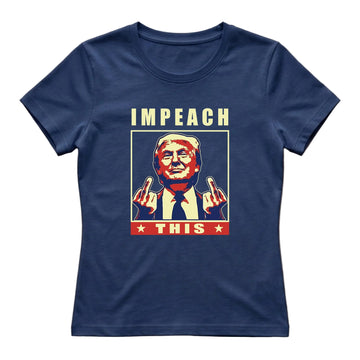 Impeach This Women's T-Shirt – Navy Blue - Deplorable Gear