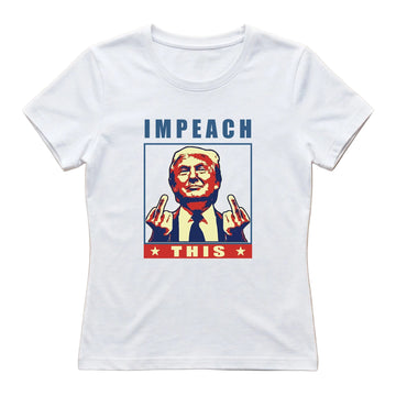 Impeach This Women's T-Shirt – White